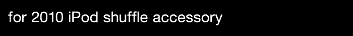 for 2010 iPod shuffle accessor