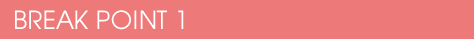 BREAK POINT 1