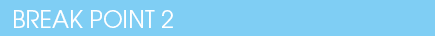 BREAK POINT 2